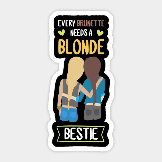Every Blonde Needs A Brunette Bestie Bff Girl Friend Bff Sisters Sticker Teepublic Uk